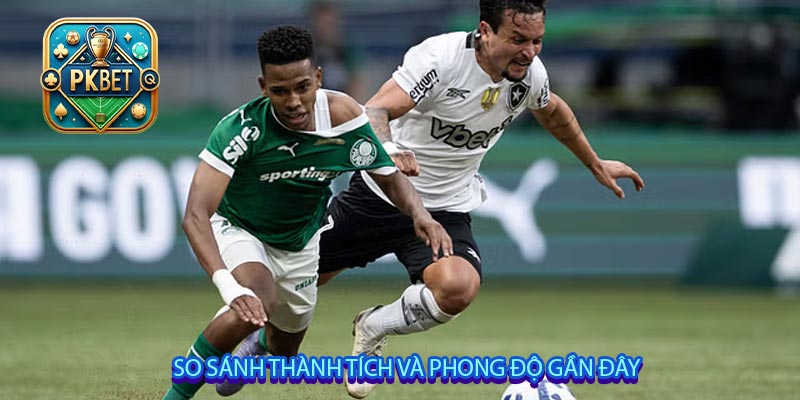 So sánh thành tích và phong độ gần đây